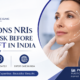 Questions NRIs Should Ask Before a Facelift in India