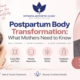 Postpartum Body Transformation: What Mothers Need to Know